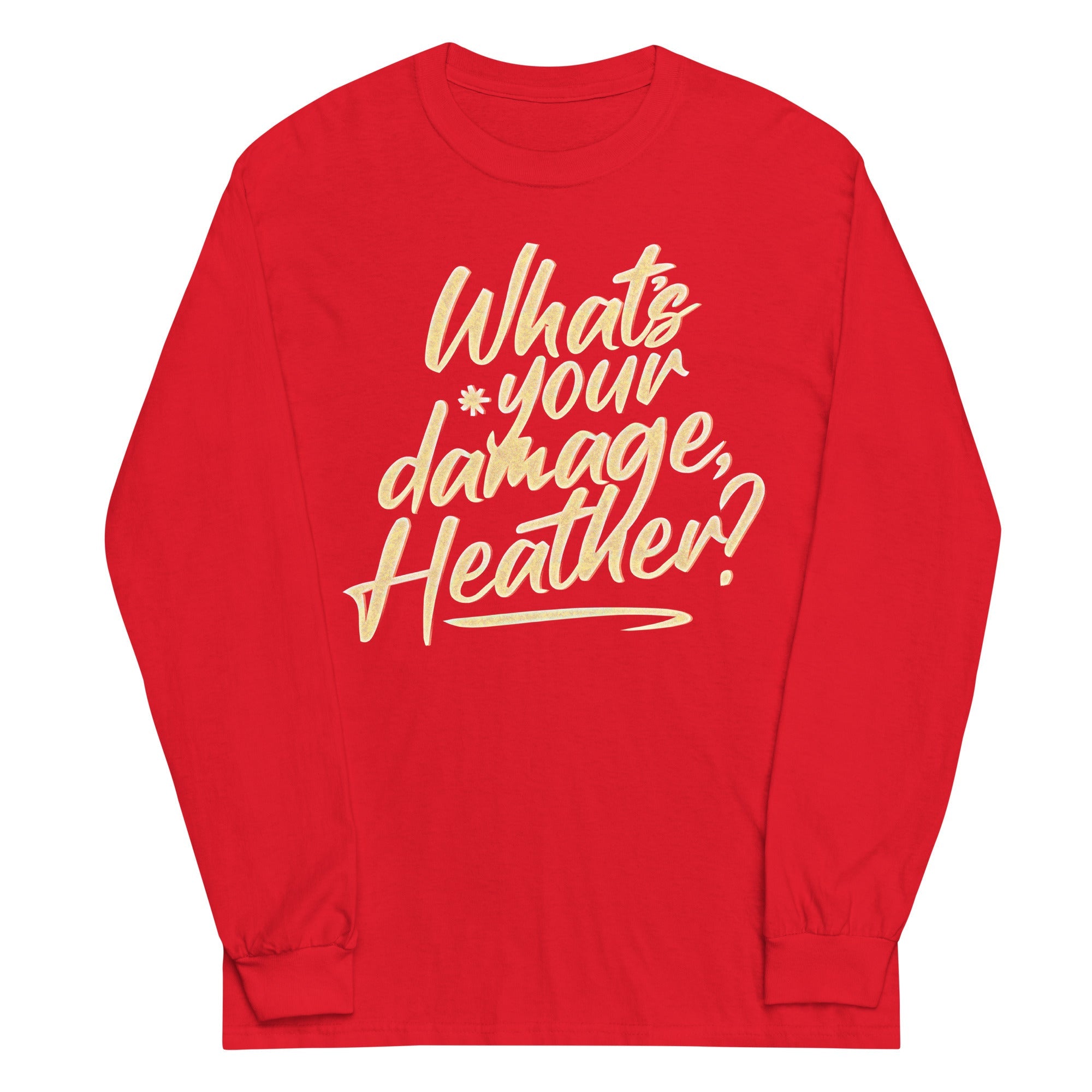 What's Your Damage, Heather? Unisex Long Sleeve Tee