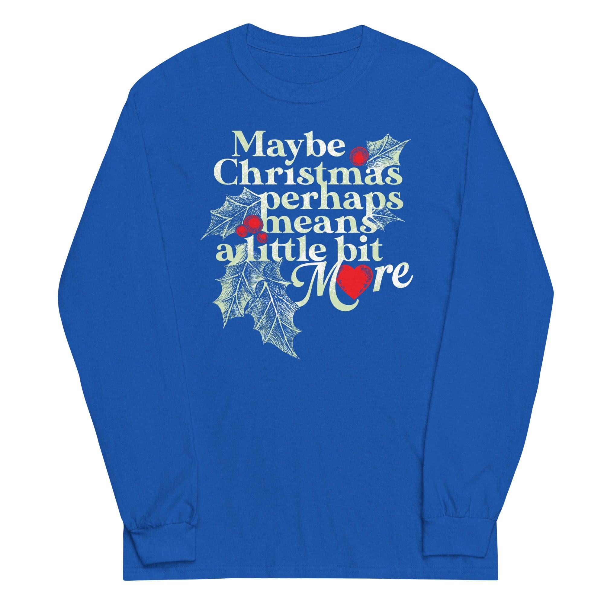 Maybe Christmas Perhaps Means A Little Bit More Unisex Long Sleeve Tee