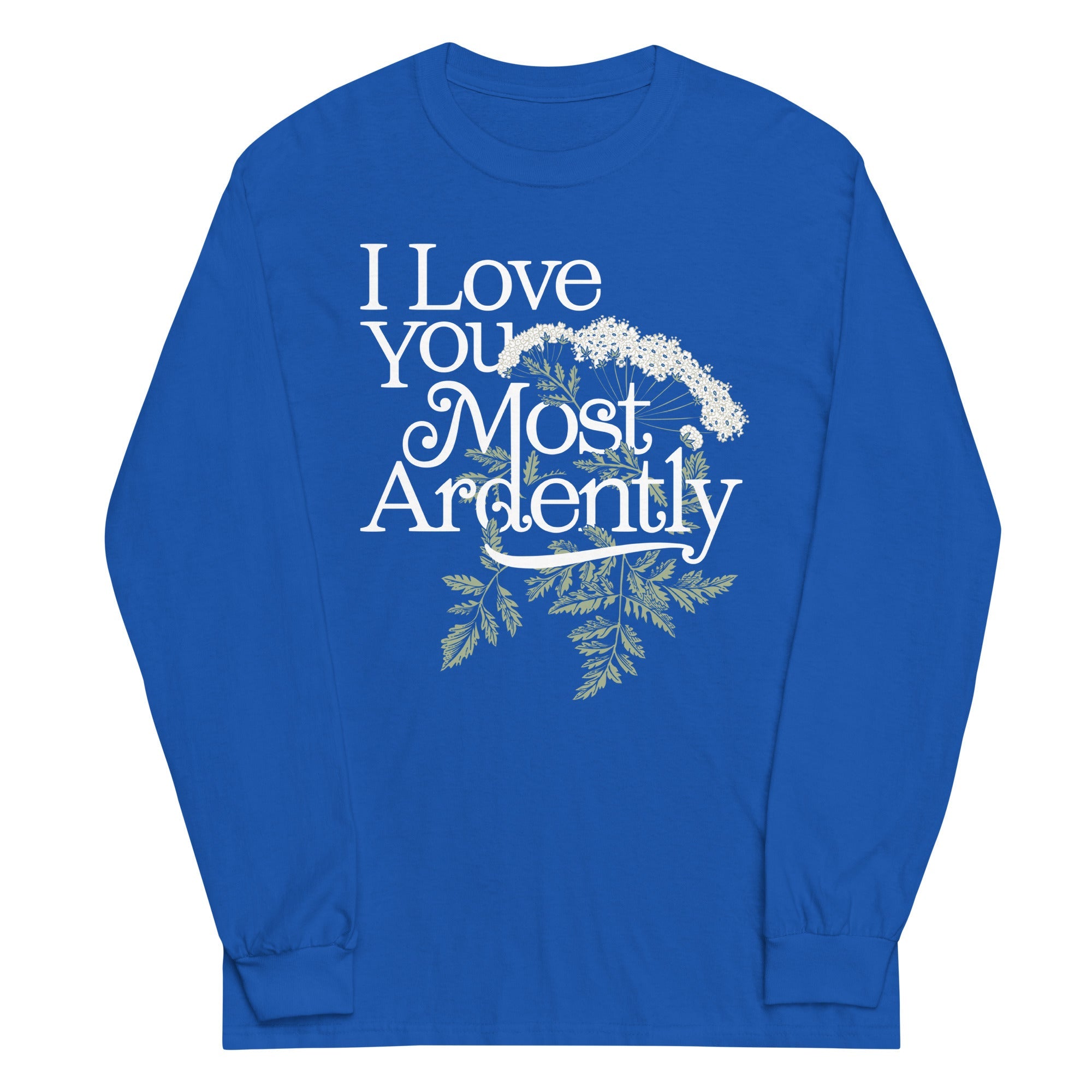 I Love You Most Ardently Unisex Long Sleeve Tee