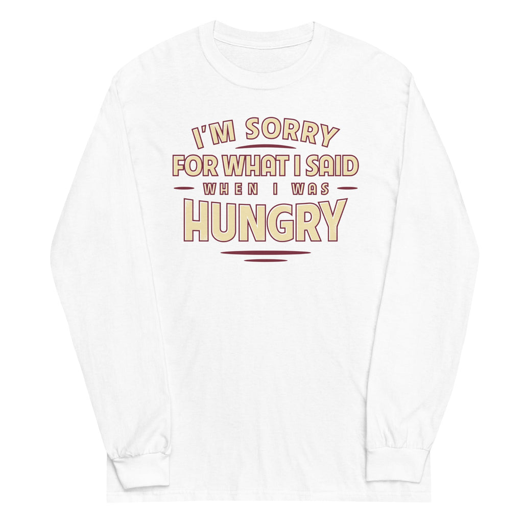 What I Said When I Was Hungry Unisex Long Sleeve Tee
