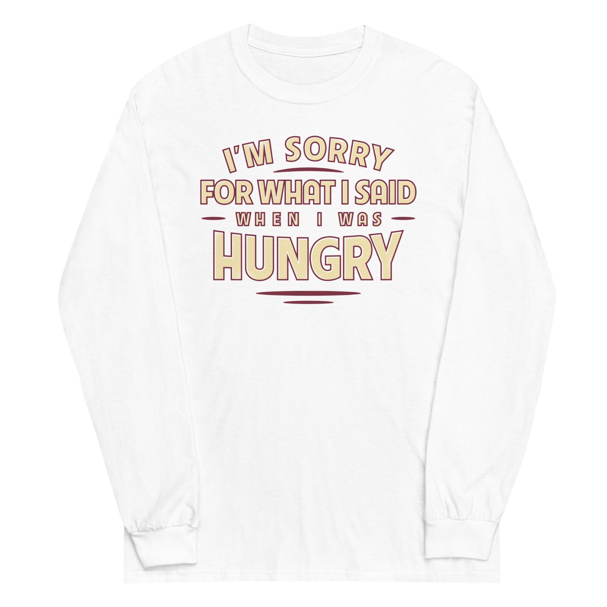 What I Said When I Was Hungry Unisex Long Sleeve Tee