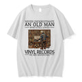 Never Underestimate An Old Man Who Still Loves Vinyl Records In His Seventies 0 Tshirts