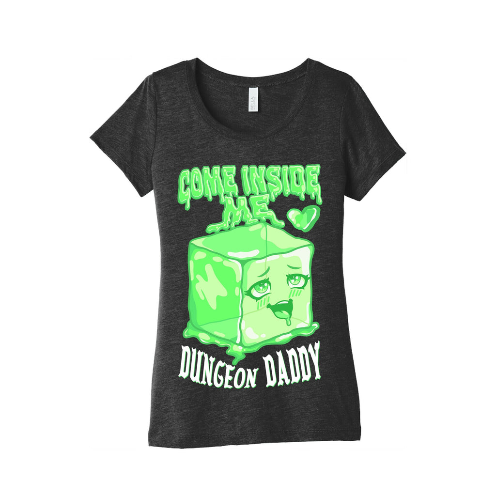 Come Inside Me Dungeon Daddy Gelatinous Cube Women's Triblend Tee