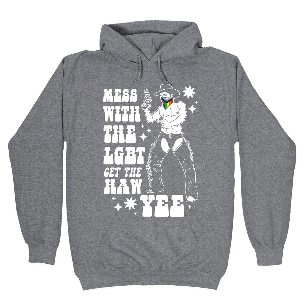 Mess With The LGBT Get The HAW YEE Hoodie