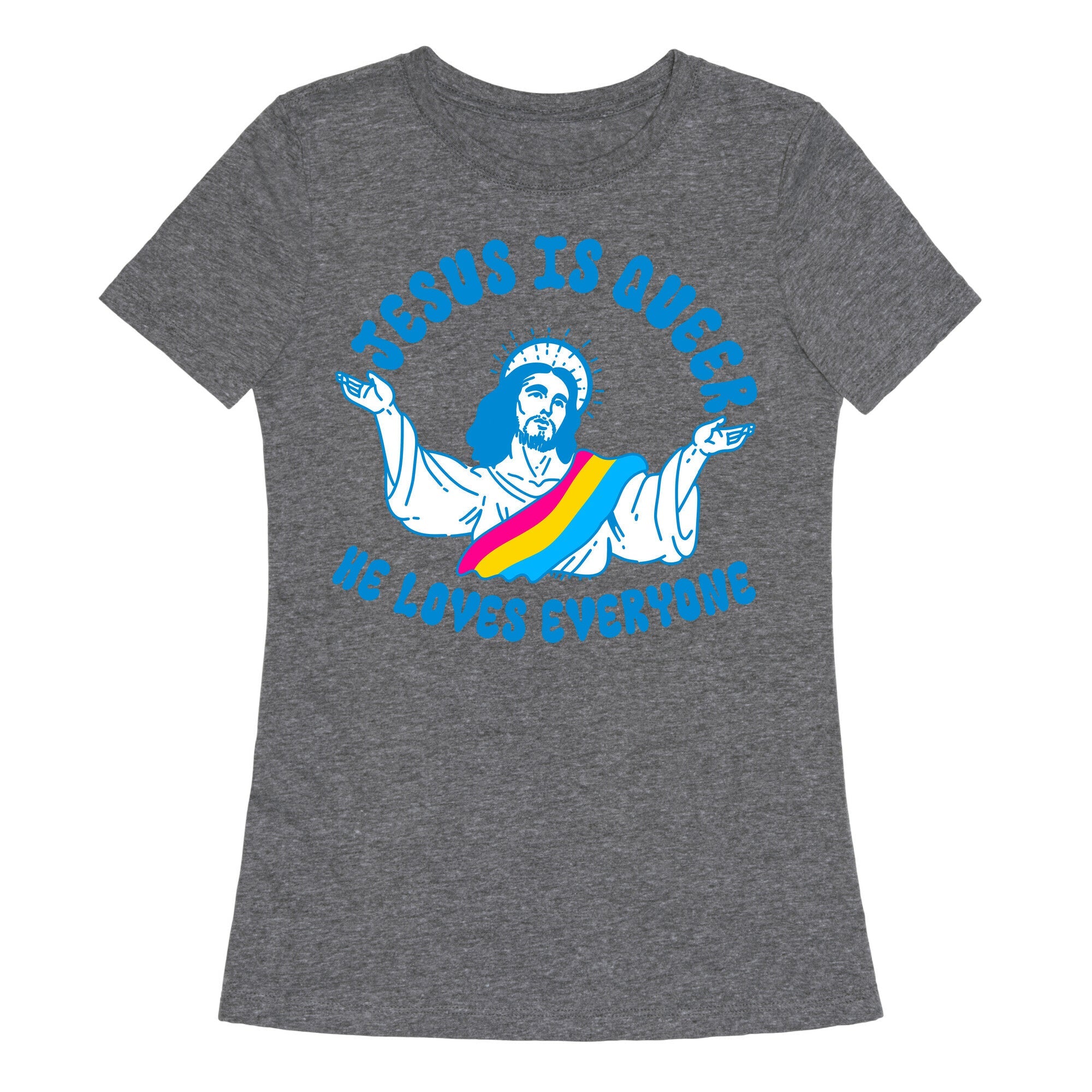 Jesus Is Queer, He Loves Everybody Womens Triblend Tee