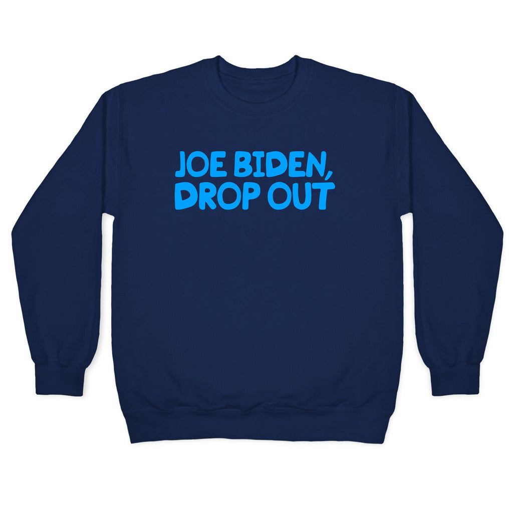 Joe Biden, Drop Out Crewneck Sweatshirt