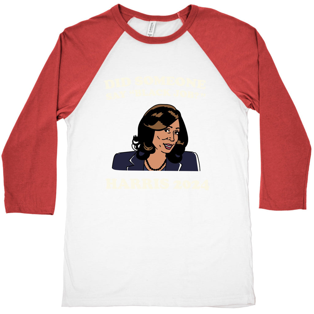 Did Someone Say Black Job? Kamala Harris 2024 Baseball Tee
