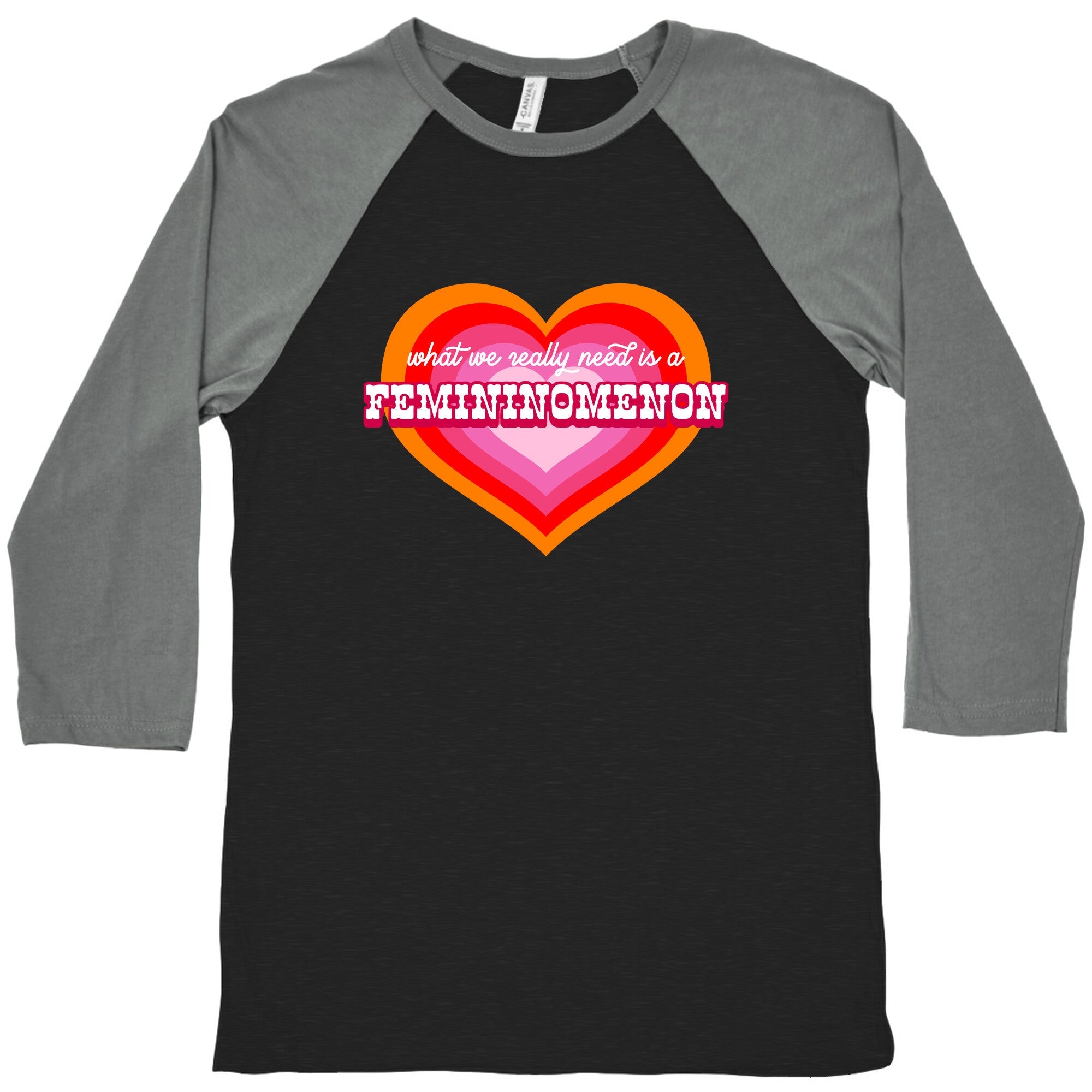 What we really need is a Femininomenon Baseball Tee