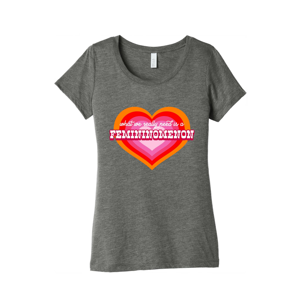 What we really need is a Femininomenon Womens Triblend Tee