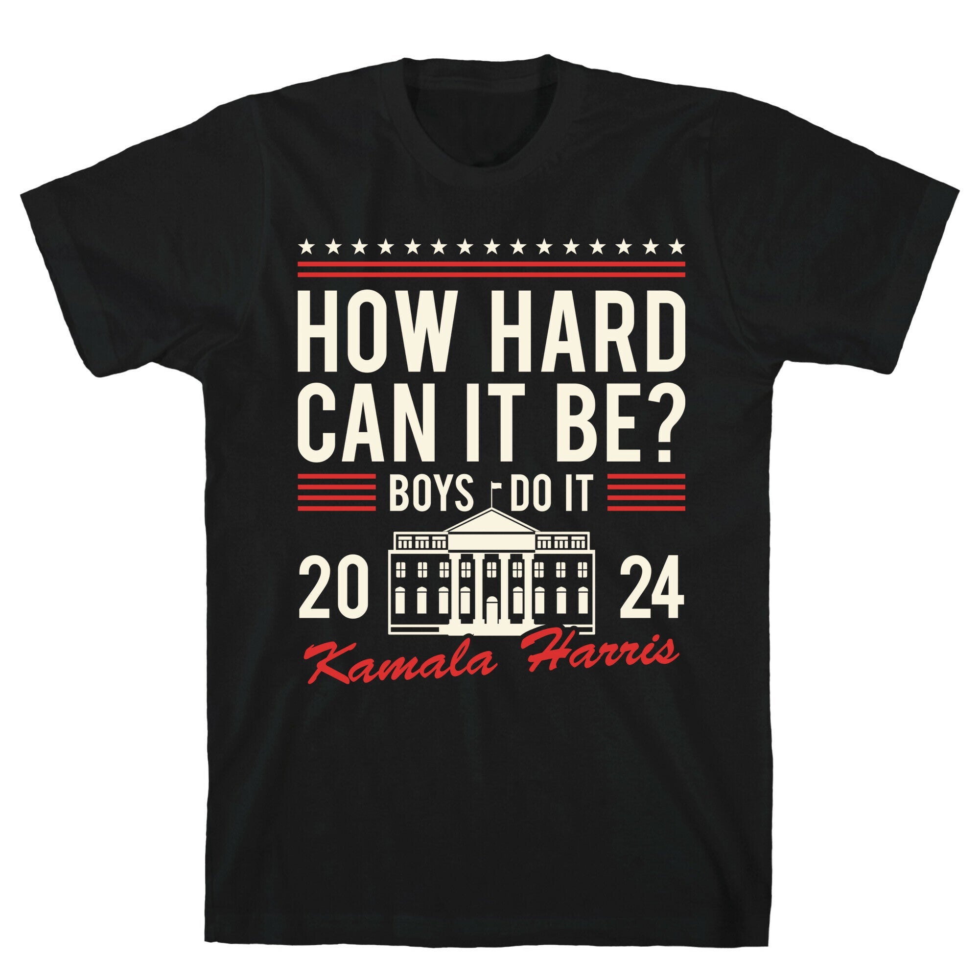 How Hard Can It Be? Kamala Harris 2024 T-Shirt