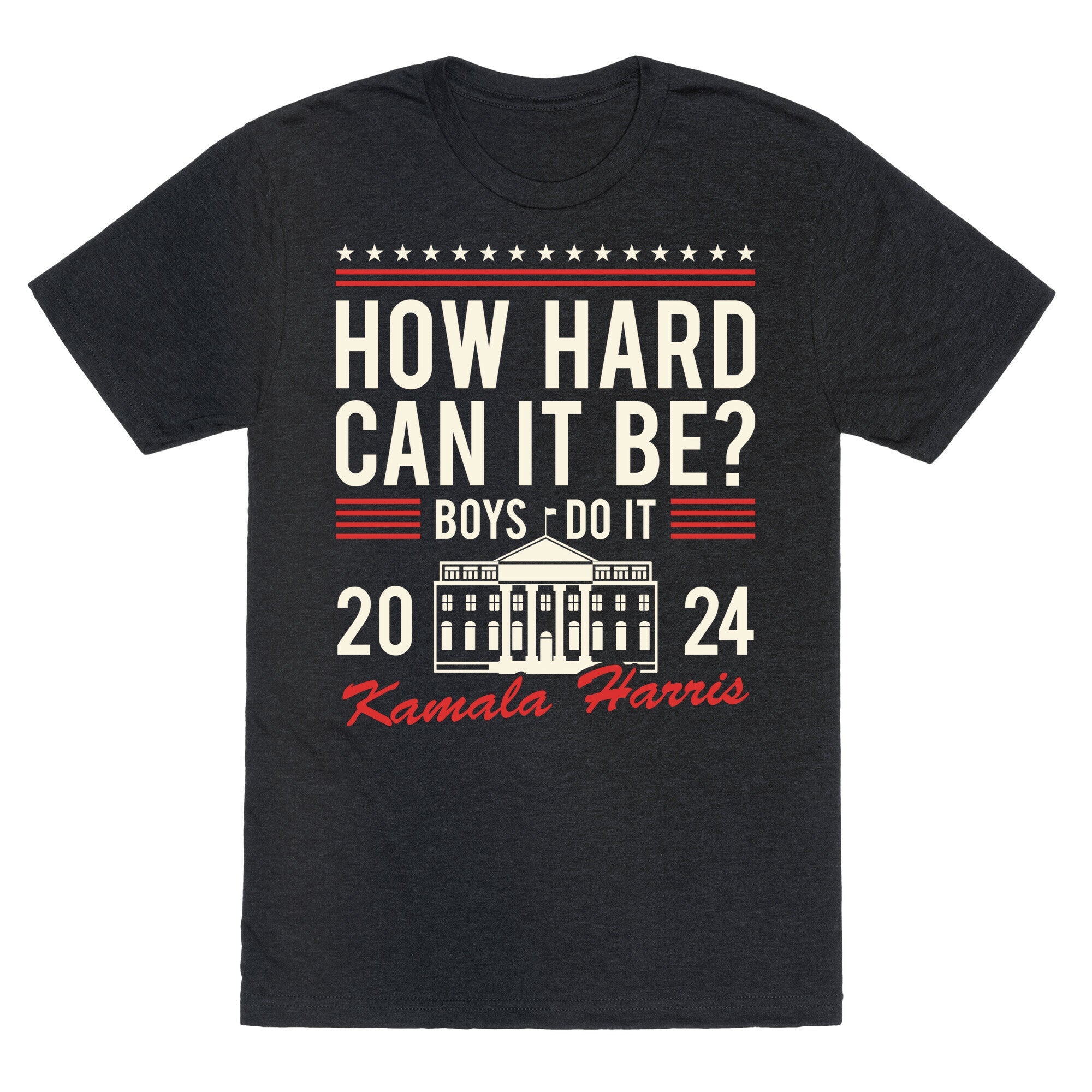 How Hard Can It Be? Kamala Harris 2024 Unisex Triblend Tee
