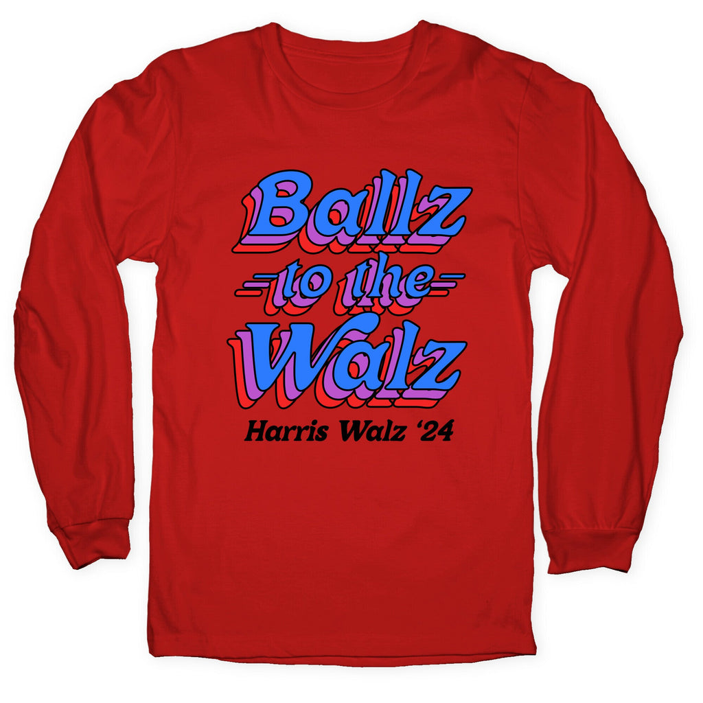 Ballz to the Walz (Harris Walz 2024) Longsleeve Tee