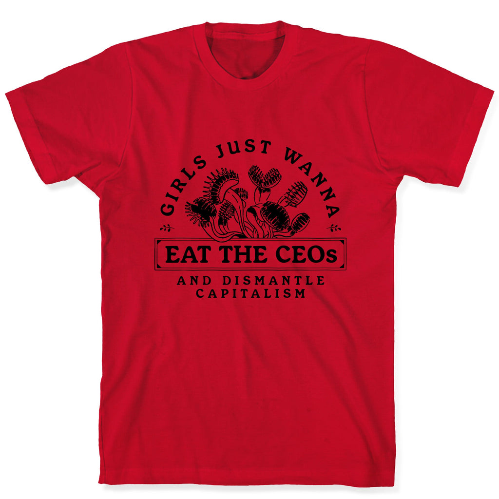 Girls Just Wanna Eat The CEOs T-Shirt