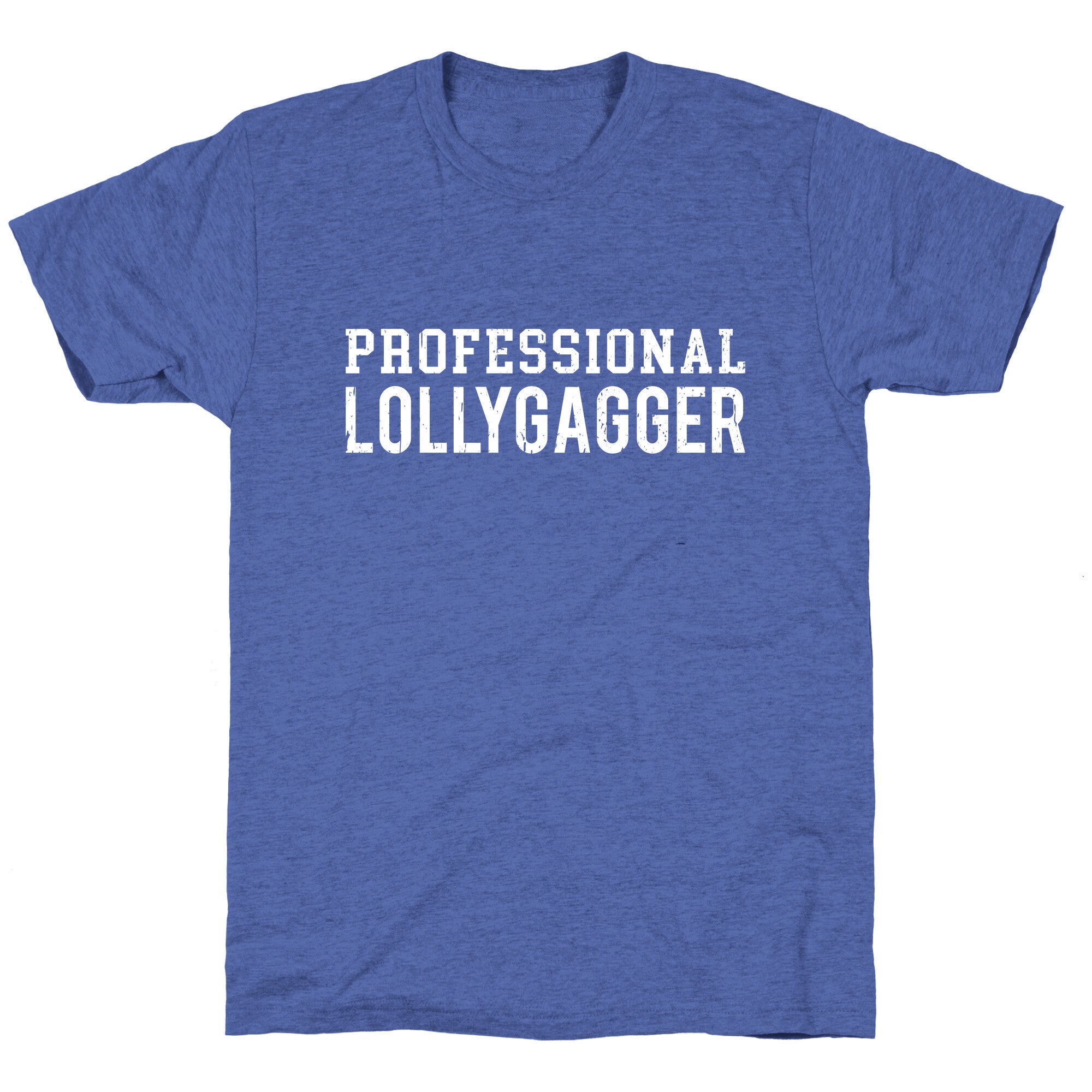 Professional Lollygagger Unisex Triblend Tee