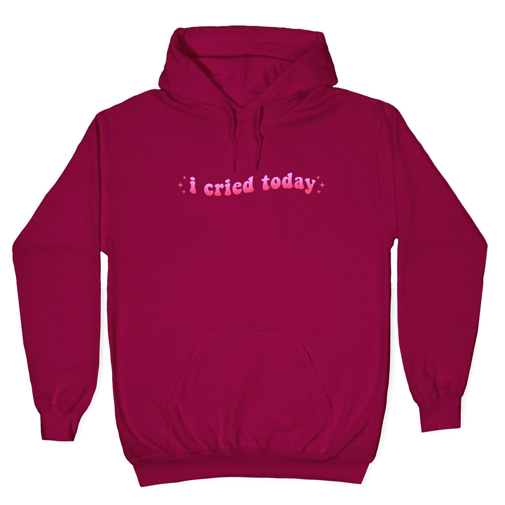I Cried Today Pink Hoodie