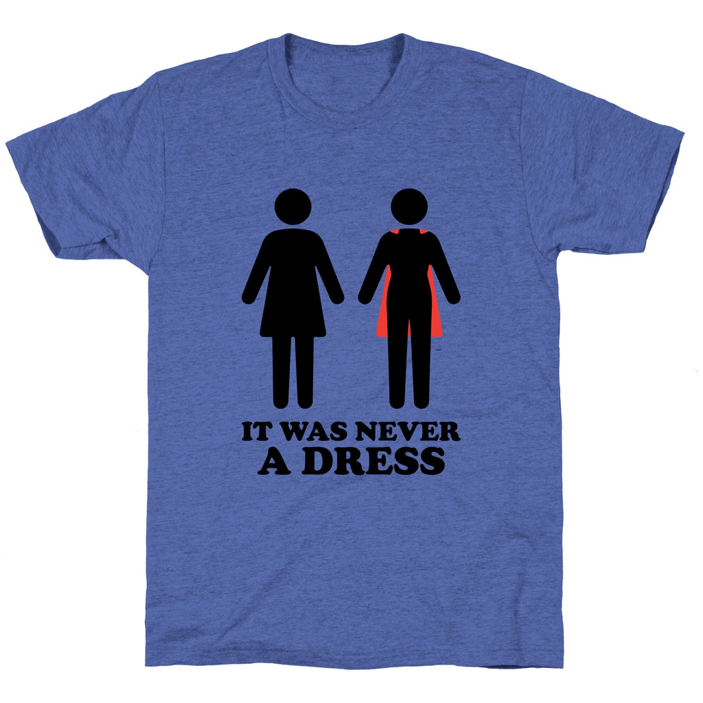 It Was Never A Dress Unisex Triblend Tee