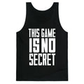 This Game Is No Secret Tank Top