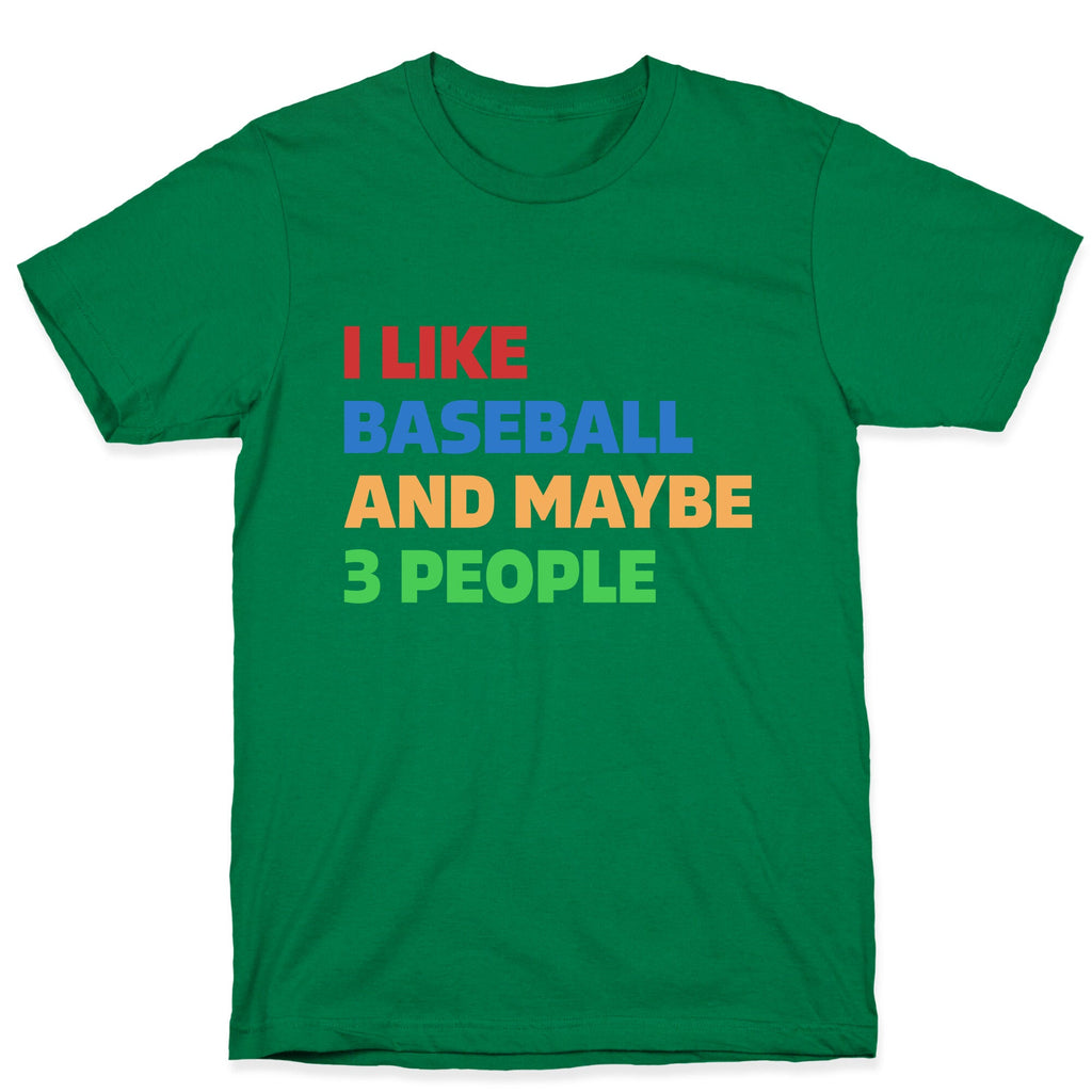 I Like Baseball and Maybe 3 People T-Shirt