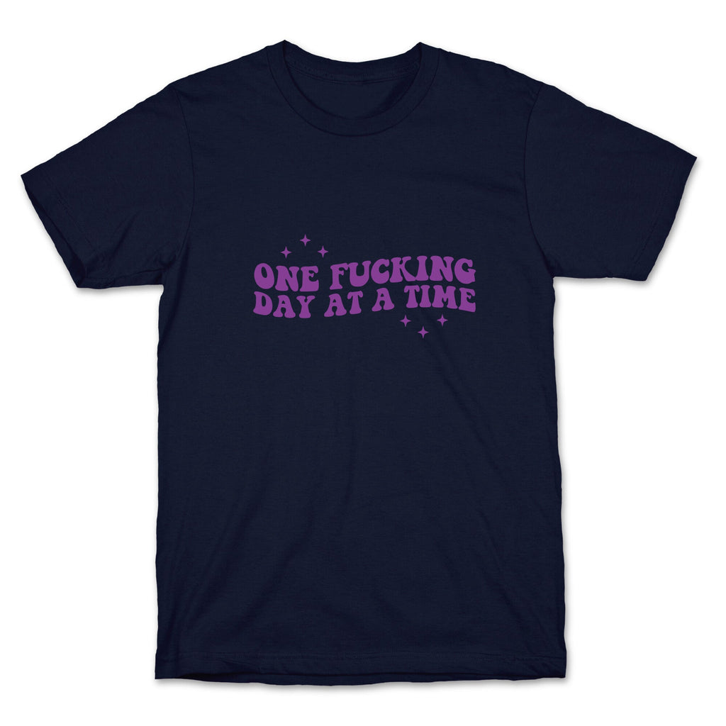 One Fucking Day At A Time T-Shirt