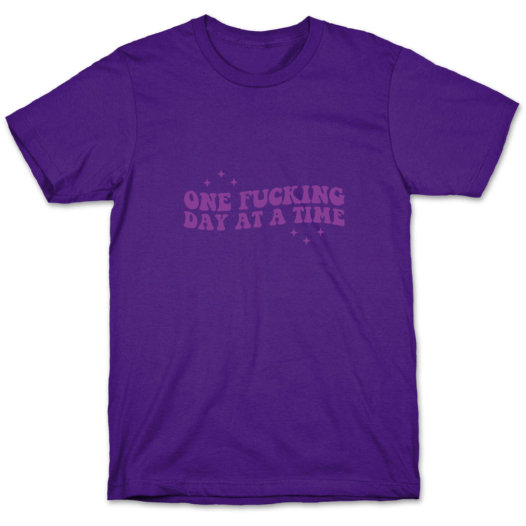 One Fucking Day At A Time T-Shirt