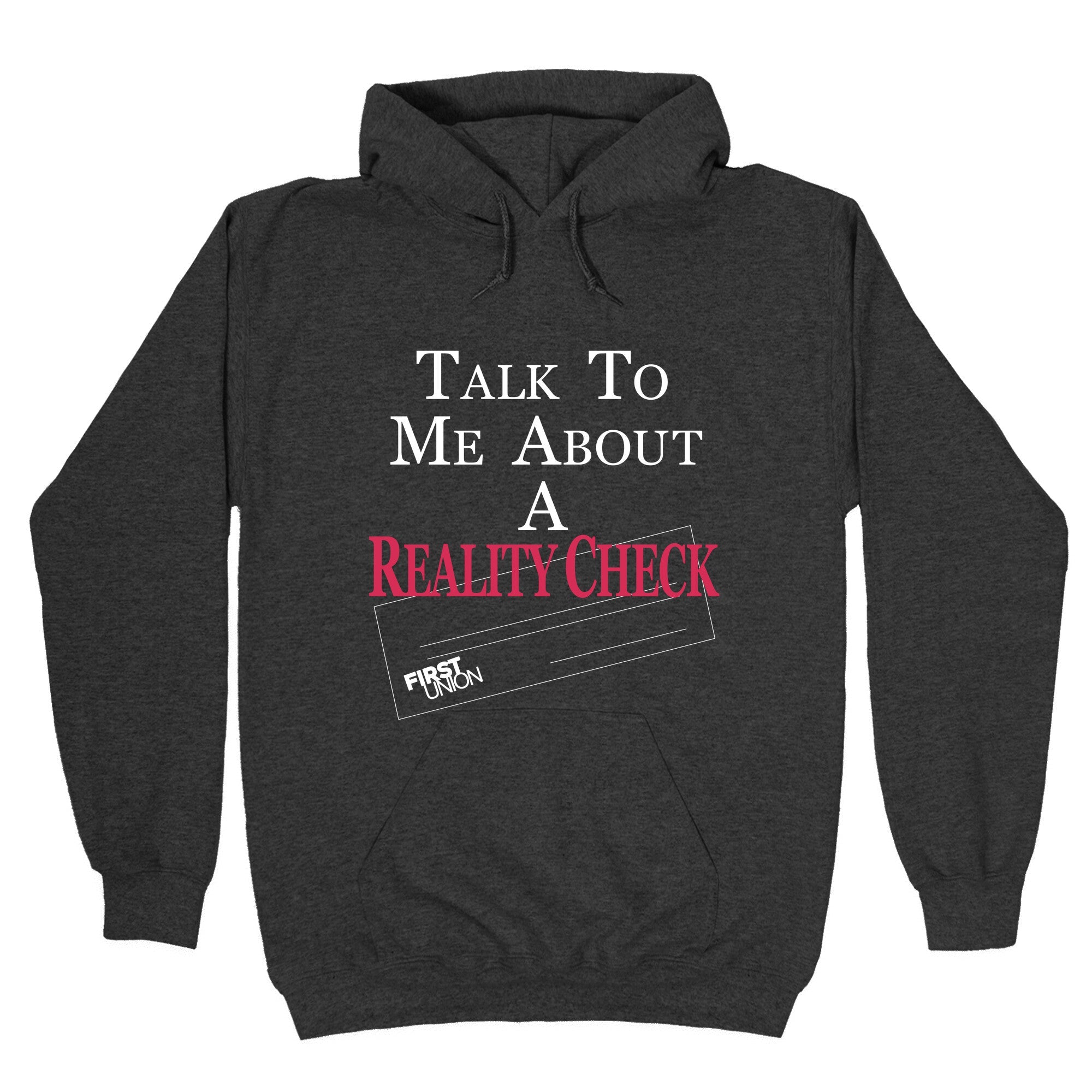 Talk To Me About A Reality Check Hoodie