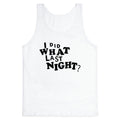 I Did What Last Night Tank Top