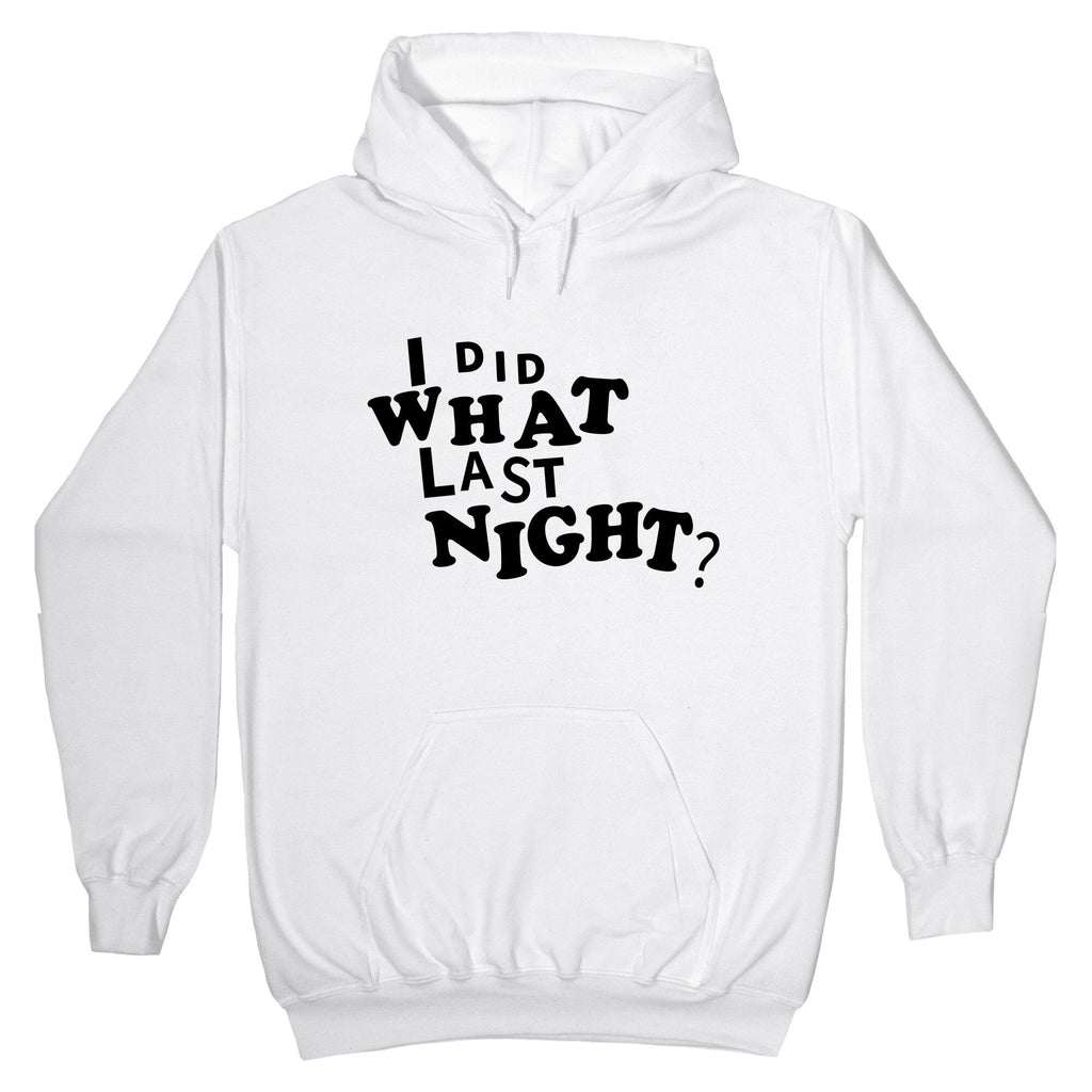I Did What Last Night Hoodie