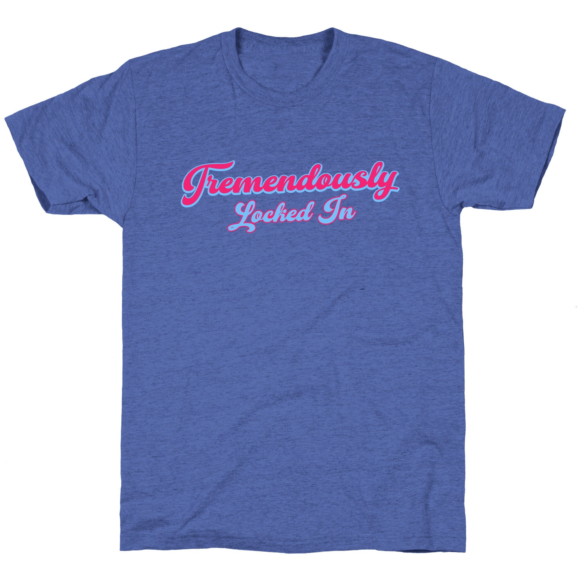 Tremendously Locked In Unisex Triblend Tee