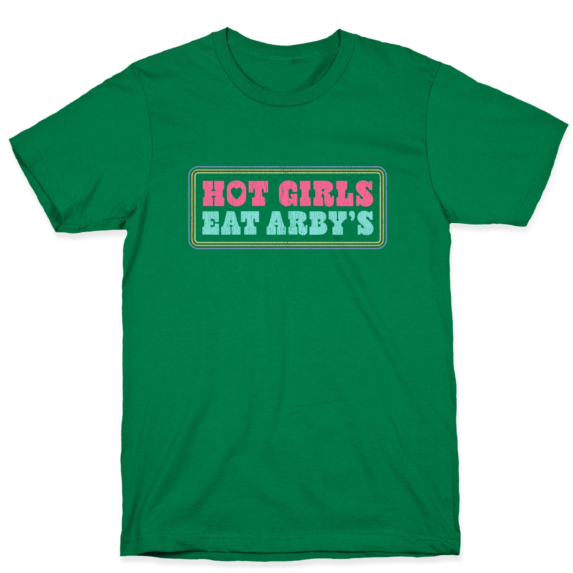 Hot Girls Eat Arbys Colorful T-Shirt