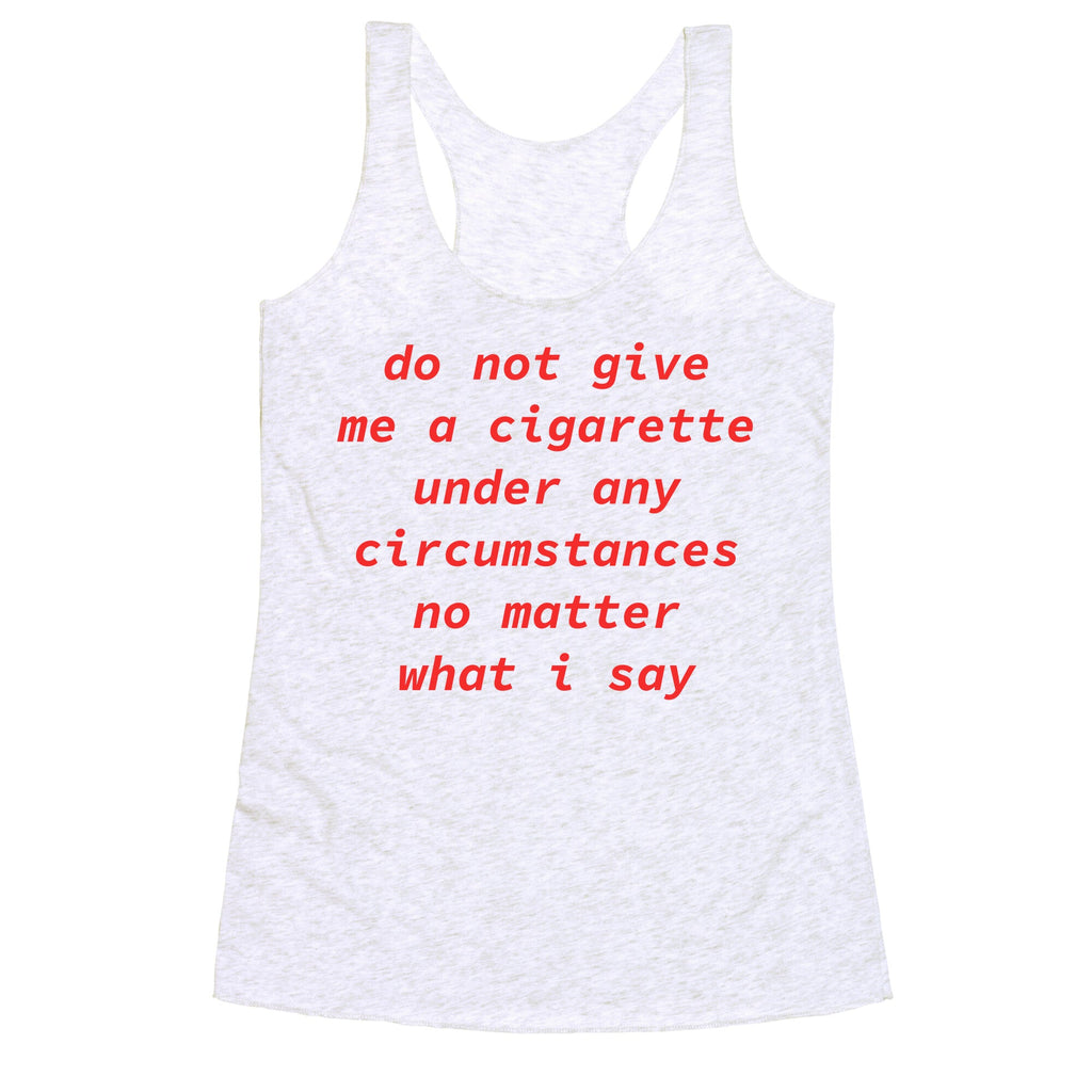 Do Not Give Me a Cigarette Racerback Tank