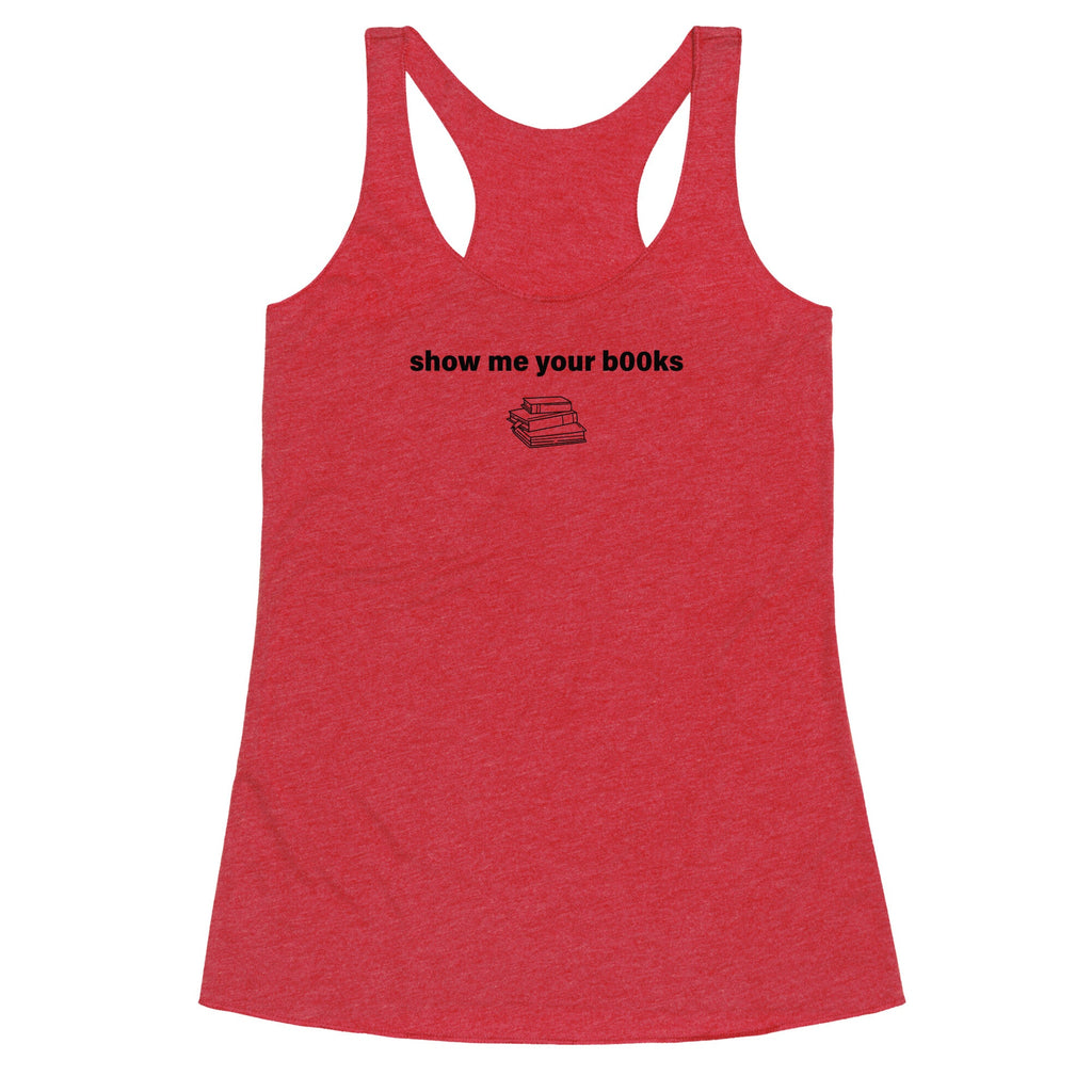 Show Me Your Books Racerback Tank