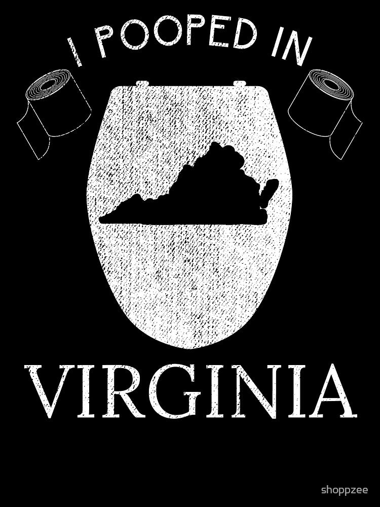 Pooped Today Virginia Funnys For Guys by shoppzee