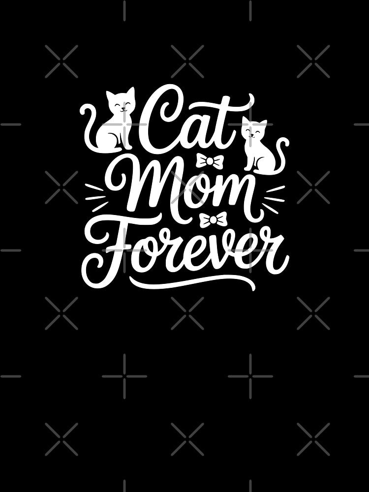 Cat Mom Forever by theartfulaspie