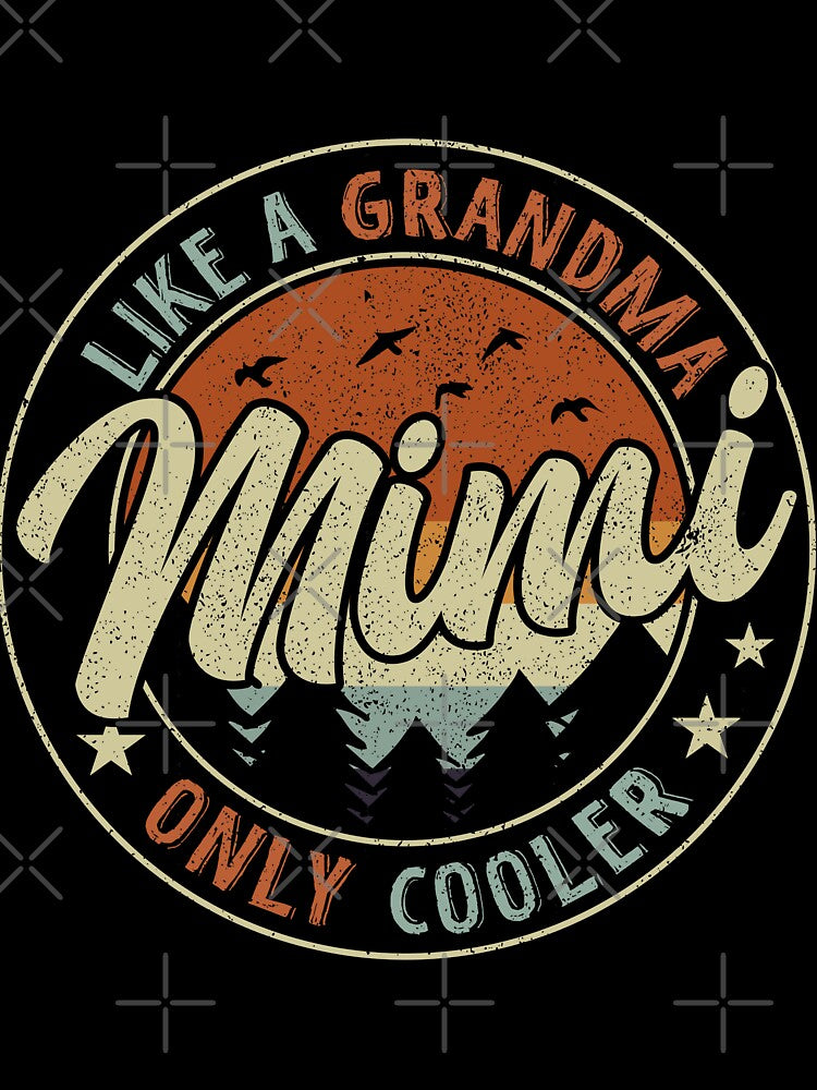 Mimi Like A Grandma Only Cooler Vintage Retro by TheWildStyle