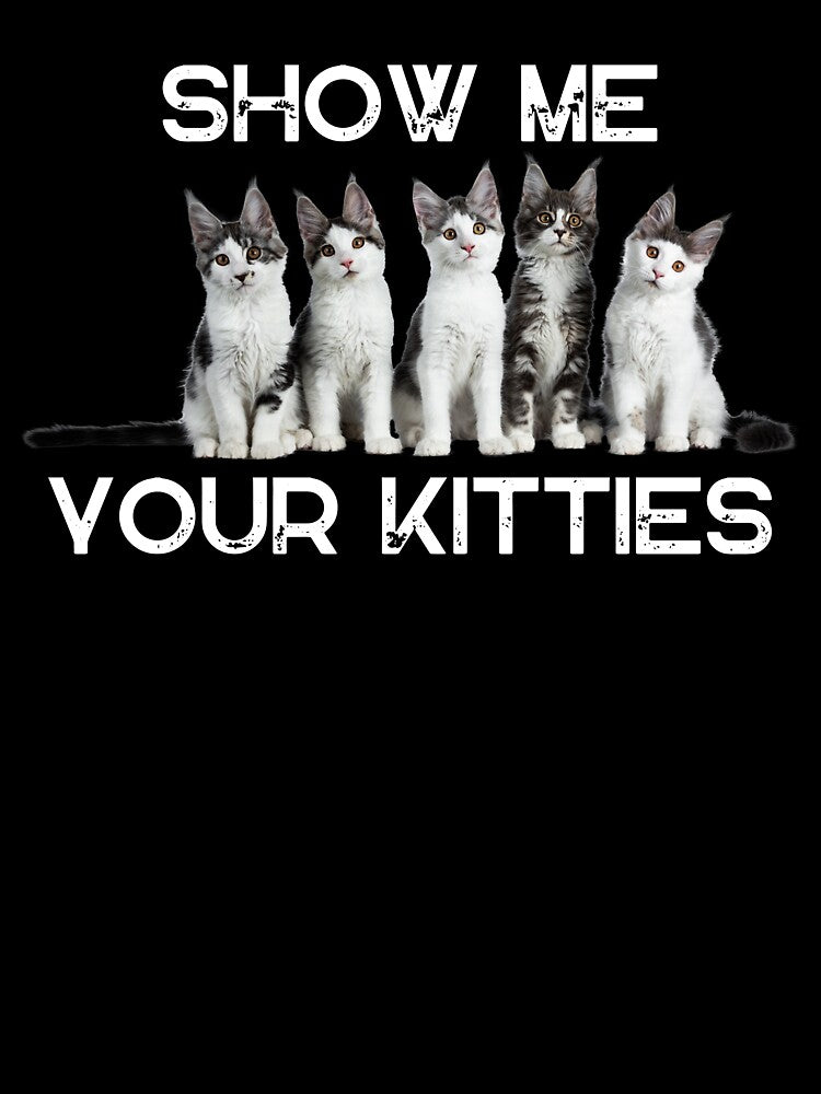 Show Me Your Kitties Tshirt by TheHipGypsea