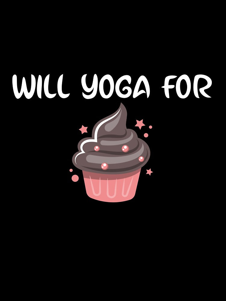 Will Yoga For Cupcakes by RiseandShineTee