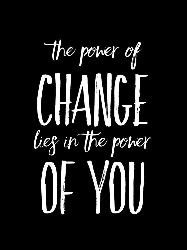 The Power of Change Lies in You by RiseandShineTee
