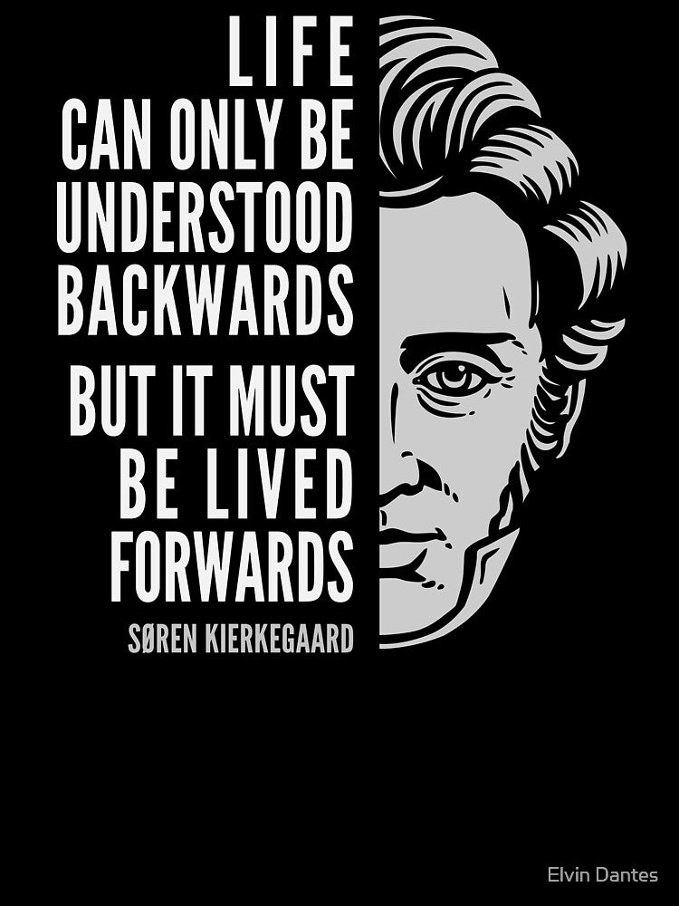 Søren Kierkegaard Inspirational Quote: Life Can Only Be Understood Backwards by Elvin Dantes