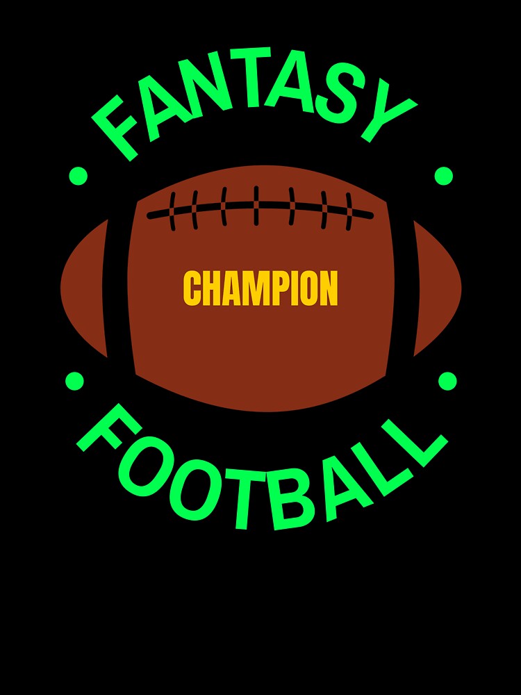 Fantasy Fantasy Football Champion by Hey-Nice-Shirt