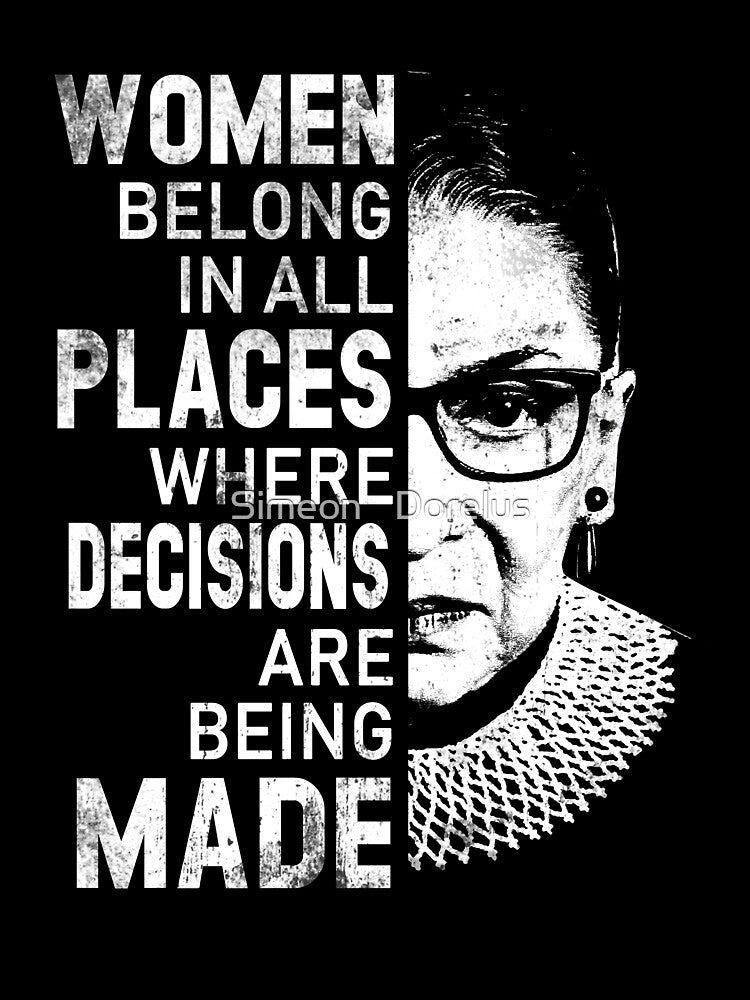 Empowering Gift Women Belong In All Places Where Decisions Are Being Made - RBG by Simeon	 Dorelus