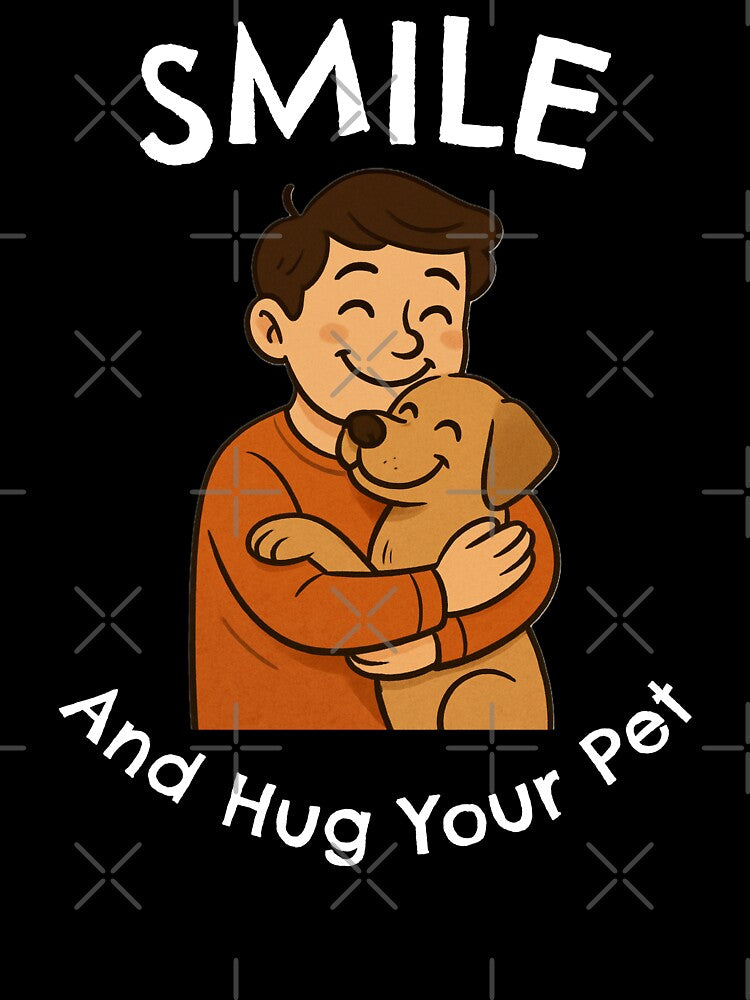 SMILE And Hug Your Pet by JDAShirts