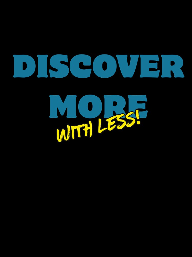 Discover More With Less! by Zoaluxe