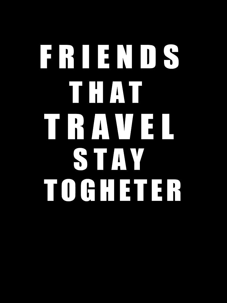 Friends that travel stay together by younesennassiri