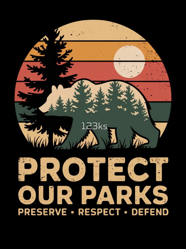 PROTECT OUR PARKS – PRESERVE • RESPECT • DEFEND. by 123ks