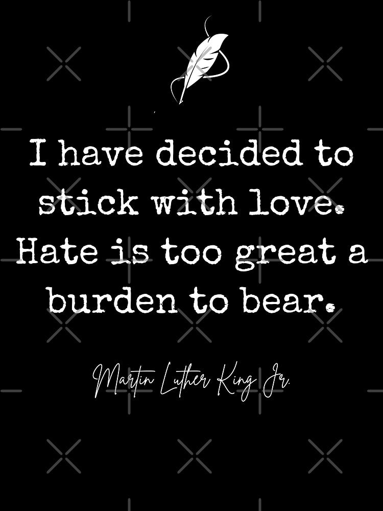 Stick with Love - MLK Quote by BeakHouse