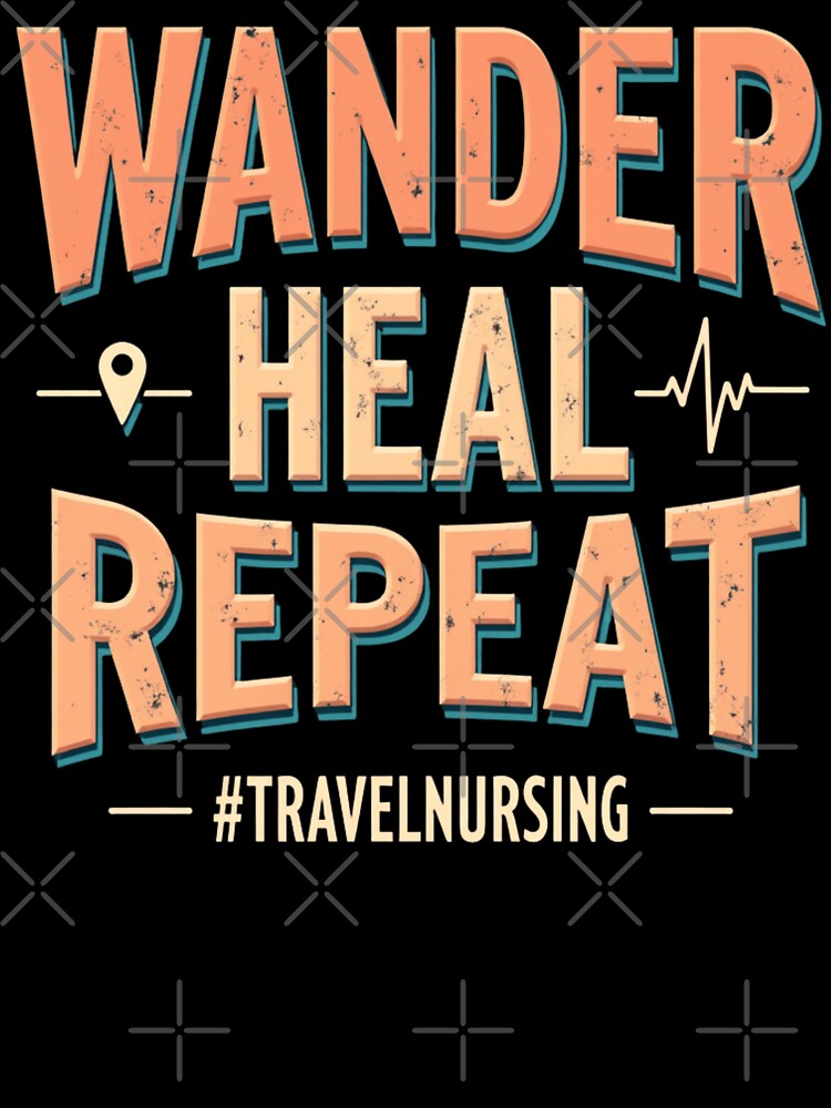 Wander Heal Repeat #TRAVELNURSING by PerkzPrints