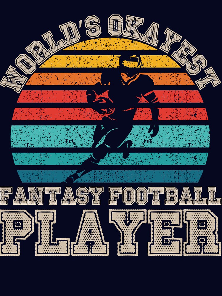 World's Okayest Fantasy Football Player Fantasy Football Gear by DynamicDesign