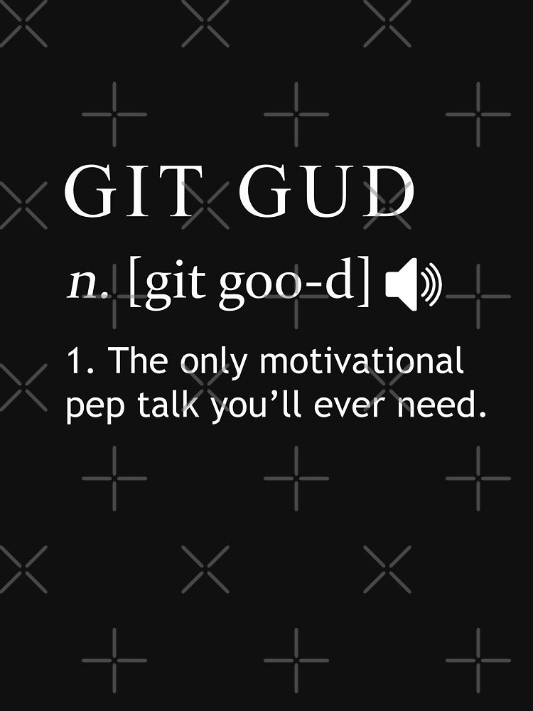 Git Gud Shirt Definition by RareLoot19