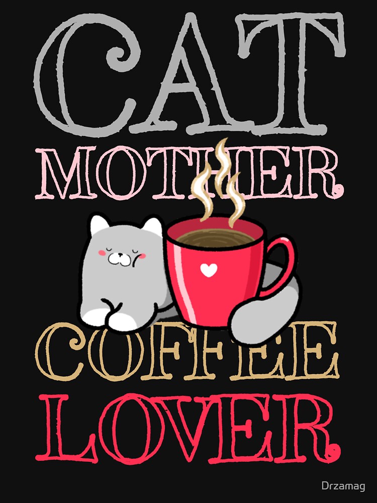 Cat mother coffee lover by Drzamag