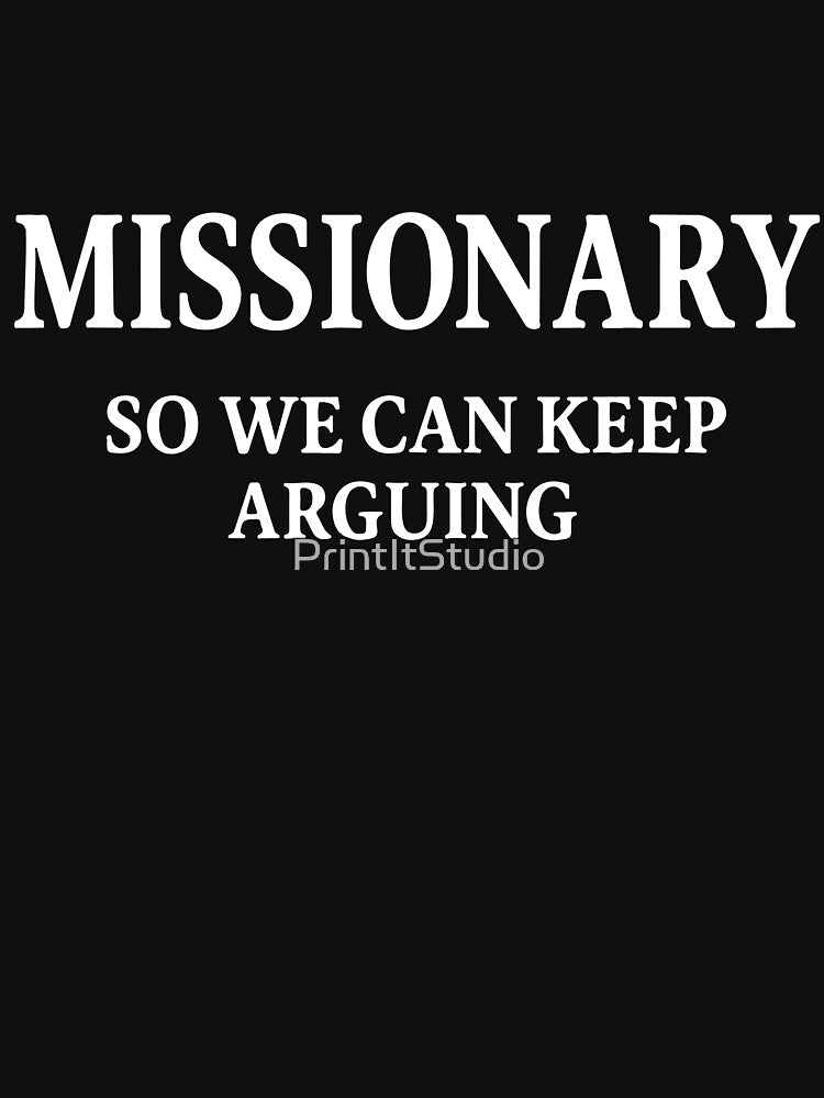 Missionary, So We Can Keep Arguing, Funny Quote Design, Couples Gift by PrintItStudio